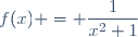 f(x) = \dfrac{1}{x^2+1}