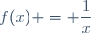 f(x) = \dfrac{1}{x}