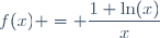 f(x) = \dfrac{1+\ln(x)}{x}