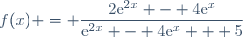 f(x) = \dfrac{2\text{e}^{2x} - 4\text{e}^{x}}{\text{e}^{2x} - 4\text{e}^{x} + 5}