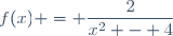 f(x) = \dfrac{2}{x^2 - 4}