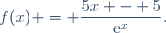f(x) = \dfrac{5x - 5}{\text{e}^x}.