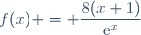f(x) = \dfrac{8(x+1)}{\text{e}^x}