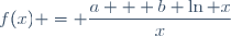 f(x) = \dfrac{a + b \ln x}{x}