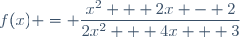 f(x) = \dfrac{x^2 + 2x - 2}{2x^2 + 4x + 3}