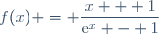 f(x) = \dfrac{x + 1}{\text{e}^x - 1}