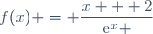 f(x) = \dfrac{x + 2}{\text{e}^x }