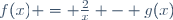f(x) = \frac{2}{x} - g(x)