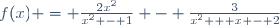 f(x) = \frac{2x^2}{x^2 - 1} - \frac{3}{x^2 + x - 2}