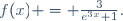 f(x) = \frac{3}{e^{3x}+1}.