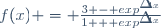 f(x) = \frac{3 - exp^{-4x}}{1 + exp^{-4x}}