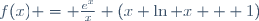 f(x) = \frac{e^x}{x} \left(x \ln x + 1\right)