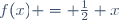 f(x) = \frac12 x