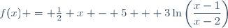f(x) = \frac12 x - 5 + 3\ln\left(\dfrac{x-1}{x-2}\right)