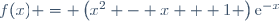 f(x) = \left(x^2 - x + 1 \right)\text{e}^{-x}
