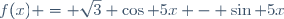 f(x) = \sqrt{3} \cos 5x - \sin 5x