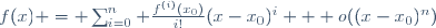 f(x) = \sum_{i=0}^n \frac{f^{(i)}(x_0)}{i!}(x-x_0)^i + o((x-x_0)^n)