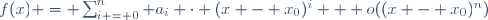 f(x) = \sum_{i = 0}^n a_i \cdot (x - x_0)^i + o((x - x_0)^n)