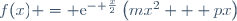 f(x) = \text{e}^{- \frac{x}{2}}\left(mx^2 + px\right)