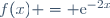 f(x) = \text{e}^{-2x}