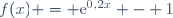 f(x) = \text{e}^{0,2x} - 1