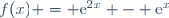 f(x) = \text{e}^{2x} - \text{e}^x