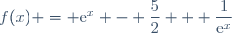 f(x) = \text{e}^{x} - \dfrac{5}{2} + \dfrac{1}{\text{e}^{x}}