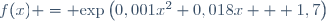 f(x) = \text{exp}\left(0,001x^2+0,018x + 1,7\right)