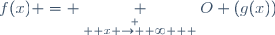 f(x) = \underset{ \overset { x \rightarrow +\infty } {} } {O} (g(x))