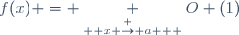 f(x) = \underset{ \overset { x \rightarrow a } {} } {O} (1)