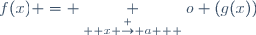 f(x) = \underset{ \overset { x \rightarrow a } {} } {o} (g(x))
