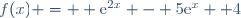 f(x) =  \text{e}^{2x} - 5\text{e}^x +4