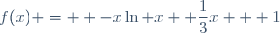 f(x) =  -x\ln x +\dfrac{1}{3}x + 1
