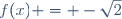 f(x) = -\sqrt{2}