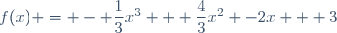 f(x) = - \dfrac{1}{3}x^3 + \dfrac{4}{3}x^2 -2x + 3