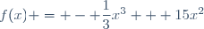 f(x) = - \dfrac{1}{3}x^3 + 15x^2