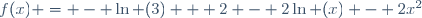f(x) = - \ln (3) + 2 - 2\ln (x) - 2x^2