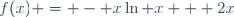 f(x) = - x\ln x + 2x