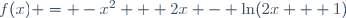 f(x) = -x^2 + 2x - \ln(2x + 1)