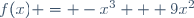f(x) = -x^3 + 9x^2