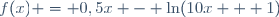 f(x) = 0,5x - \ln(10x + 1)