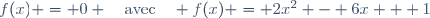 f(x) = 0 \quad\text{avec}\quad f(x) = 2x^2 - 6x + 1