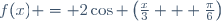 f(x) = 2\cos \left(\frac{x}{3} + \frac{\pi}{6}\right)