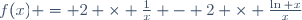 f(x) = 2 \times \frac{1}{x} - 2 \times \frac{\ln x}{x}