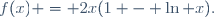 f(x) = 2x(1 - \ln x).