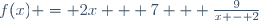 f(x) = 2x + 7 + \frac{9}{x - 2}