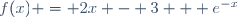 f(x) = 2x - 3 + e^{-x}
