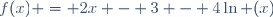 f(x) = 2x - 3 - 4\ln (x)