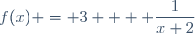f(x) = 3 + \displaystyle \frac{1}{x+2}
