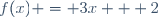 f(x) = 3x + 2